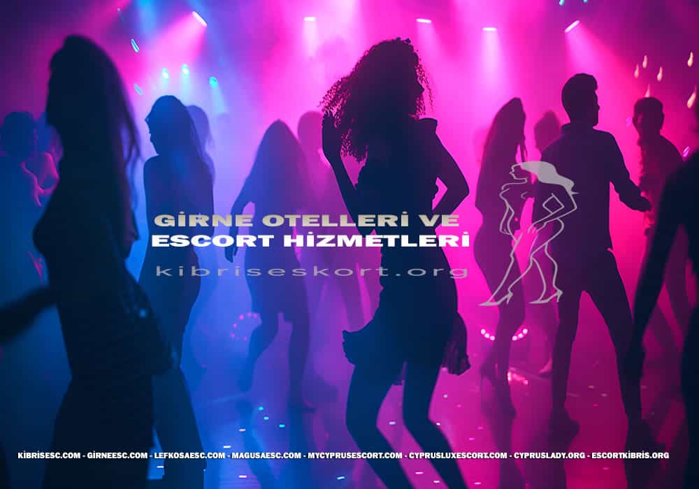 Girne Otelleri ve Escort Hizmetleri - Girne Escort Hizmeti