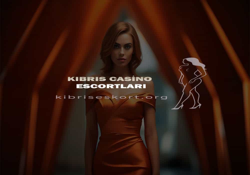 Kıbrıs Casino Escort Bayanları